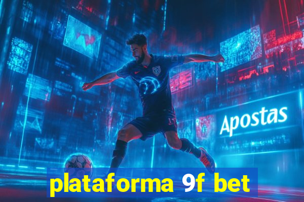 plataforma 9f bet